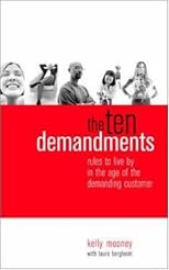 The Ten Demandments: Rules to Live By in the Age of the Demanding Customer