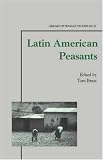 Latin American Peasants (Library of Peasant Studies, No. 21)