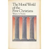 The Moral World of the First Christians (Library of Early Christianity) ~ Wayne A. Meeks