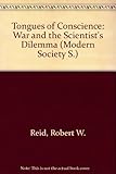 Tongues of conscience : war and the scientist's dilemma