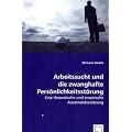 Arbeitssucht und die zwanghafte Pers�nlichkeitsst�rung: Eine theoretische und empirische Auseinandersetzung