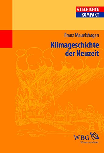 Klimageschichte der Neuzeit (Geschichte Kompakt) (German Edition)