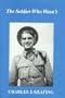 The soldier Who Wasn't: The Wartime Autobiography of Charles J. Keating