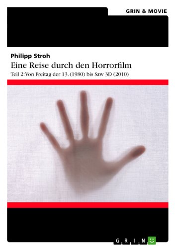 Eine Reise durch den Horrorfilm. Teil 2: Von Freitag der 13. (1980) bis Saw 3D (2010) (German Edition)