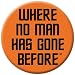 Search : Star Trek Where No Man Has Gone Before Button 81416