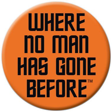  Star Trek Where No Man Has Gone Before Button 81416