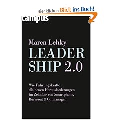 Leadership 2.0: Wie F�hrungskr�fte die neuen Herausforderungen im Zeitalter von Smartphone, Burn-out & Co. managen