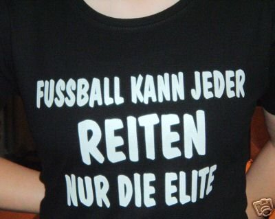 Fussball kann jeder, Reiten nur die Elite; Frauen T-shirt schwarz