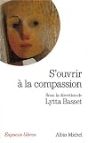 S'ouvrir � la compassion par Basset