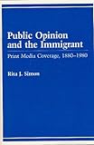 Public opinion and the immigrant : print media coverage, 1880-1980