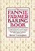 The Fannie Farmer Baking Cookbook: 800 Superb Baking Recipes...An All-New Book of Traditional Favorites and Fresh Delights from the Inspired Cook Who Re-created the Fannie Farmer Cookbook