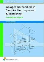 Anlagenmechaniker. Lernfelder 4 - 8. Arbeitsheft: Sanit&auml;r-, Heizungs- und Klimatechnik. Lernsituationen: Sanit&auml;r-, Heizungs- und Klimatechnik. Lernsituationen, Projekte