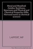Metal and metalloid amides : syntheses, structures, and physical and chemical properties