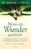 Produkt-Bild: Wenn ein Wunder geschieht: Inspirierende, wahre Geschichten &uuml;ber Heilung, Hoffnung und Liebe