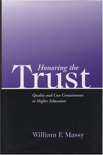 Honoring the Trust: Quality and Cost Containment in Higher Education (JB - Anker)