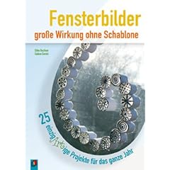 Fensterbilder - gro�e Wirkung ohne Schablone: 25 einzigARTige Projekte f�r das ganze Jahr