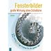 Fensterbilder - gro�e Wirkung ohne Schablone: 25 einzigARTige Projekte f�r das ganze Jahr