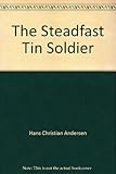 The steadfast tin soldier