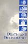 Death and Deliverance: 'Euthanasia' in Germany, c.1900 to 1945