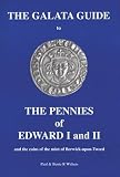 The Galata guide to the pennies of Edward I and II and the coins of the mint of Berwick-upon-Tweed