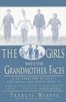 The Girls with the Grandmother Faces: A Celebration of Life's Potential For Those Over 55