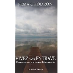 Vivez sans entrave : En vous Lib�rant de vos Vieilles Habitudes et de vos Peurs