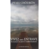 Vivez sans entrave : En vous Lib�rant de vos Vieilles Habitudes et de vos Peurspar Pema Ch�dr�n