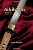 Aikibatto: Sword Exercises for Aikido Students