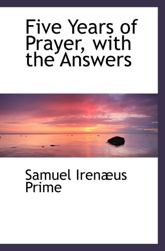 Five Years of Prayer, with the Answers