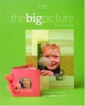 The Big Picture... Scrapbook Your Life and a Whole Lot More