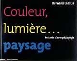 Couleur, lumi�re... paysage : Instants d'une p�dagogie