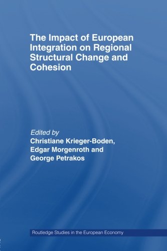 The Impact of European Integration on Regional Structural Change and Cohesion (Routledge Studies in the European Economy)