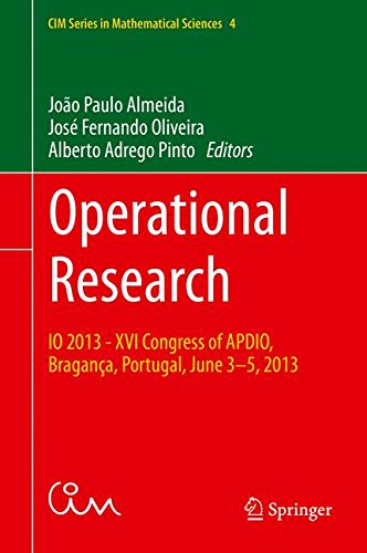 Operational Research: IO 2013 - XVI Congress of APDIO, Bragança, Portugal, June 3-5, 2013 (CIM Series in Mathematical Sciences)