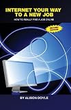 Internet Your Way To a New Job (Second Edition): How to Really Find a Job Online