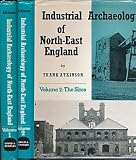 The industrial archaeology of north-east England (the counties of Northumberland and Durham and the Cleveland district of Yorkshire)