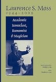 Laurence S. Moss, 1944-2009 : academic iconoclast, economist and magician