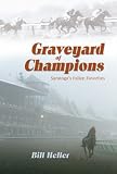 Graveyard of Champions, Saratogas Fallen Favorites