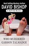 Who Murdered Garson Talmadge, a Matt Kile Mystery