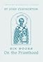 St John Chrysostom: Six Books on the Priesthood (St. Vladimir's Seminary Press Popular Patristics Series)