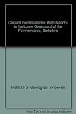 Calcium montmorillonite (fullers earth) in the Lower Greensand of the Fernham area, Berkshire