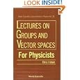 Lectures on Groups and Vector Spaces for Physicists (World Scientific Lecture Notes in Physics Vol. 31) by C. J. Isham