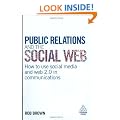 Public Relations and the Social Web: How to Use Social Media and Web 2.0 in Communications
