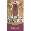 Caffeine and Confusion