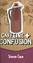 Caffeine and Confusion