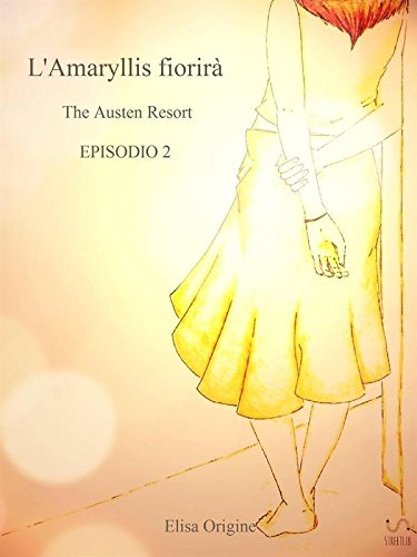 L'Amaryllis Fiorirà - The Austen Resort - Episodio 2 (Italian Edition)