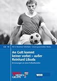 Produkt-Bild: An Gott kommt keiner vorbei - au&szlig;er Reinhard Libuda: Erinnerungen an einen Fu&szlig;ballk&uuml;nstler