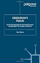 Greenspan's Fraud: How Two Decades of His Policies Have Undermined the Global Economy