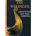 Die Wikinger: Abenteurer aus dem Norden (Versunkene Kulturen)