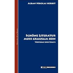 Sch�ne Literatur muss grausam sein: Vortr�ge und Essays