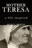Mother Teresa: A Life Inspired
